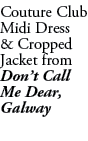 Couture Club Midi Dress & Cropped Jacket from Don’t Call Me Dear, Galway 
