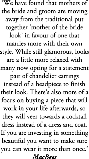 ‘We have found that mothers of the bride and groom are moving away from the traditional put together ‘mother of the b...