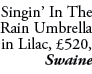 Singin’ In The Rain Umbrella in Lilac, £520, Swaine 