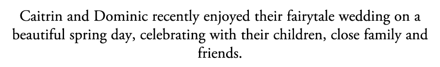 Caitrin and Dominic recently enjoyed their fairytale wedding on a beautiful spring day, celebrating with their childr...