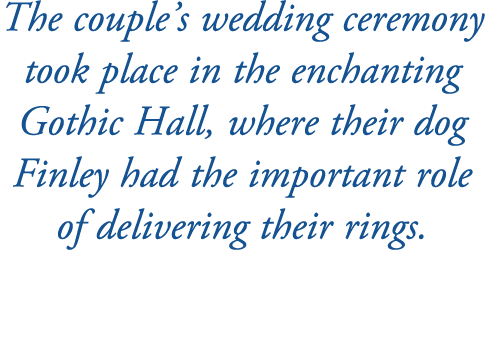 The couple’s wedding ceremony took place in the enchanting Gothic Hall, where their dog Finley had the important role...