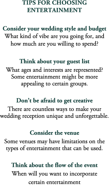 Tips for Choosing Entertainment Consider your wedding style and budget What kind of vibe are you going for, and how m...