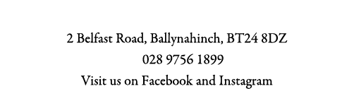 Naomi’s of Ballynahinch 2 Belfast Road, Ballynahinch, BT24 8DZ 028 9756 1899 Visit us on Facebook and Instagram