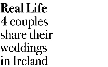 Real Life 4 couples share their weddings in Ireland