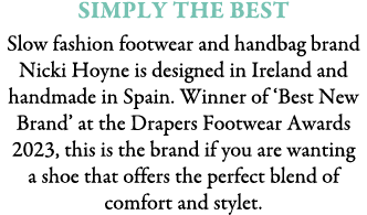 Simply The Best Slow fashion footwear and handbag brand Nicki Hoyne is designed in Ireland and handmade in Spain. Win...