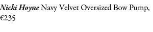 Nicki Hoyne Navy Velvet Oversized Bow Pump, €235