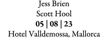 Jess Brien Scott Hool 05 | 08 | 23 Hotel Valldemossa, Mallorca 