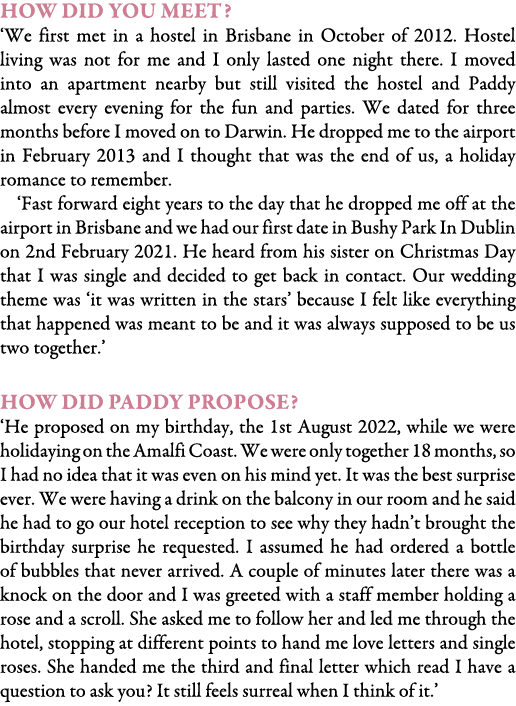 How did you meet? ‘We first met in a hostel in Brisbane in October of 2012. Hostel living was not for me and I only l...