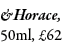&Horace, 50ml, £62