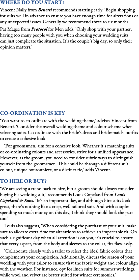 Where Do You Start? Vincent Nally from Benetti recommends starting early. ‘Begin shopping for suits well in advance t...