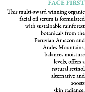 Face First This multi-award winning organic facial oil serum is formulated with sustainable rainforest botanicals fro...