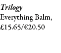 Trilogy Everything Balm, £15.65/€20.50