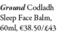 Ground Codladh Sleep Face Balm, 60ml, €38.50/£43