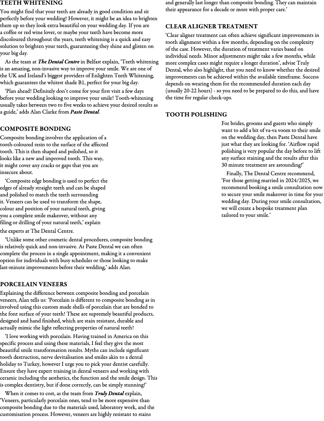 Teeth Whitening You might find that your teeth are already in good condition and sit perfectly before your wedding! H...