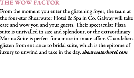 The Wow Factor From the moment you enter the glistening foyer, the team at the four-star Shearwater Hotel & Spa in Co...