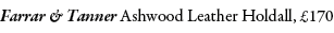 Farrar & Tanner Ashwood Leather Holdall, £170