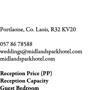 Midlands Park Hotel Portlaoise, Co. Laois, R32 KV20  057 86 78588 weddings@midlandsparkhotel.com midlandsparkhotel.c...