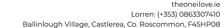 theoneilove.ie Lorren: (+353) 0863307410 Ballinlough Village, Castlerea, Co. Roscommon, F45HP08