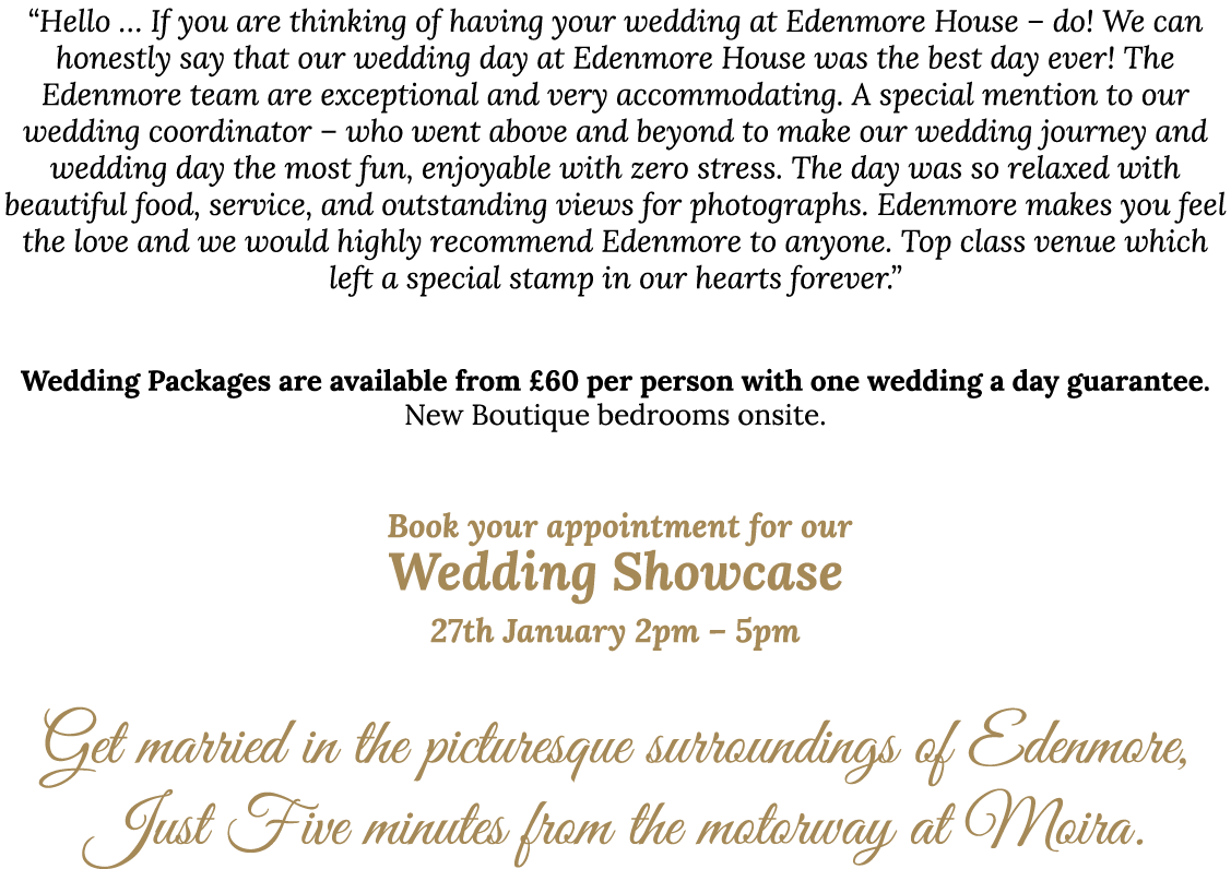 “Hello … If you are thinking of having your wedding at Edenmore House – do! We can honestly say that our wedding day ...