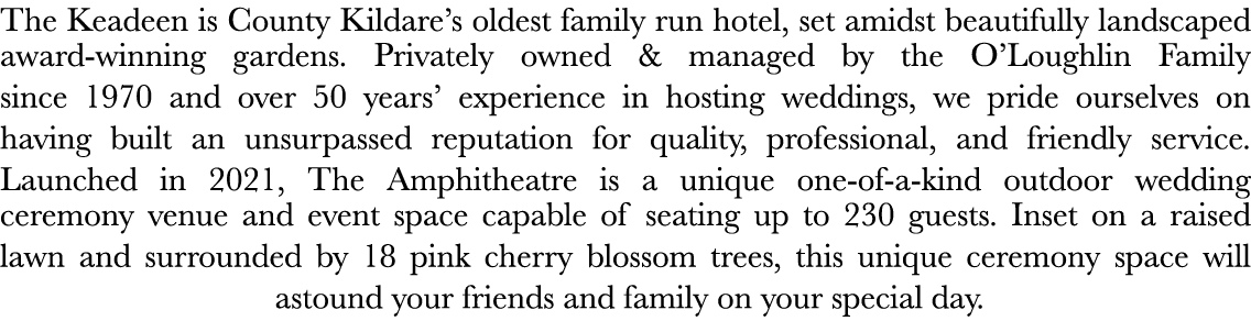 The Keadeen is County Kildare’s oldest family run hotel, set amidst beautifully landscaped award-winning gardens. Pri...