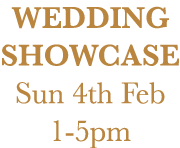 Wedding Showcase Sun 4th Feb 1-5pm