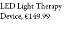 LED Light Therapy Device, €149.99