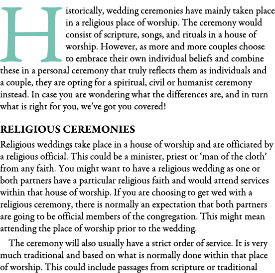 H istorically, wedding ceremonies have mainly taken place in a religious place of worship. The ceremony would consist...