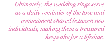 Ultimately, the wedding rings serve as a daily reminder of the love and commitment shared between two individuals, ma...