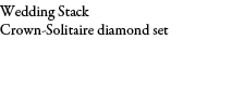Wedding Stack Crown-Solitaire diamond set