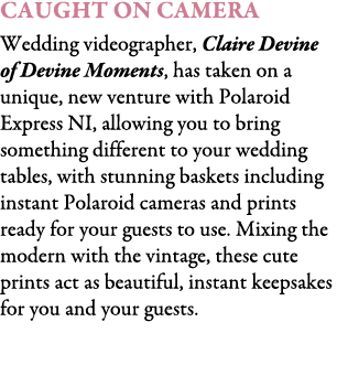 Caught on Camera Wedding videographer, Claire Devine of Devine Moments, has taken on a unique, new venture with Polar...