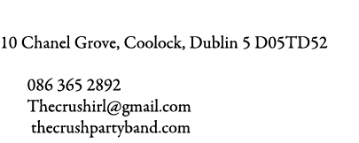 The Crush Wedding Band 10 Chanel Grove, Coolock, Dublin 5 D05TD52    086 365 2892    Thecrushirl@gmail.com     thecr...
