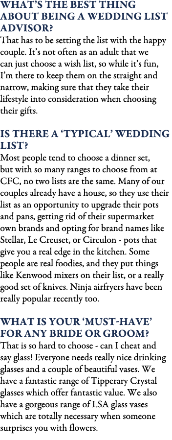 What’s the best thing about being a wedding list advisor? That has to be setting the list with the happy couple. It’s...