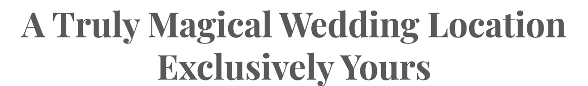 A Truly Magical Wedding Location Exclusively Yours