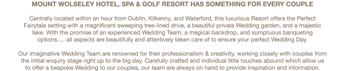 Mount Wolseley Hotel, Spa & Golf Resort has something for every couple Centrally located within an hour from Dublin, ...