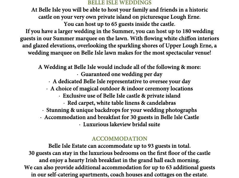 BELLE ISLE WEDDINGS At Belle Isle you will be able to host your family and friends in a historic castle on your very ...