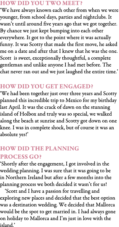 How did you two meet? ‘We have always known each other from when we were younger, from school days, parties and night...