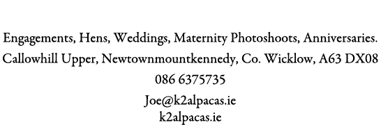 K2 Alpacas Wedding Services Engagements, Hens, Weddings, Maternity Photoshoots, Anniversaries. Callowhill Upper, Newt...