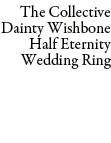 The Collective Dainty Wishbone Half Eternity Wedding Ring 