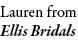 Lauren from Ellis Bridals