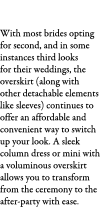 Dramatic Overskirts With most brides opting for second, and in some instances third looks for their weddings, the ove...