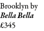 Brooklyn by Bella Bella £345