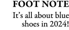 Foot Note It’s all about blue shoes in 2024!