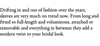 Long Sleeves Drifting in and out of fashion over the years, sleeves are very much on trend now. From long and fitted ...