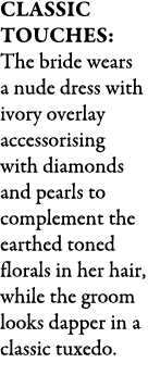 Classic Touches: The bride wears a nude dress with ivory overlay accessorising with diamonds and pearls to complement...