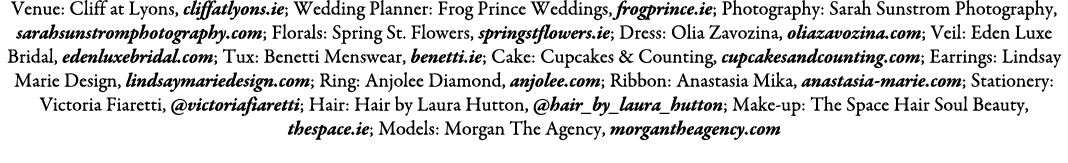 Venue: Cliff at Lyons, cliffatlyons.ie; Wedding Planner: Frog Prince Weddings, frogprince.ie; Photography: Sarah Suns...