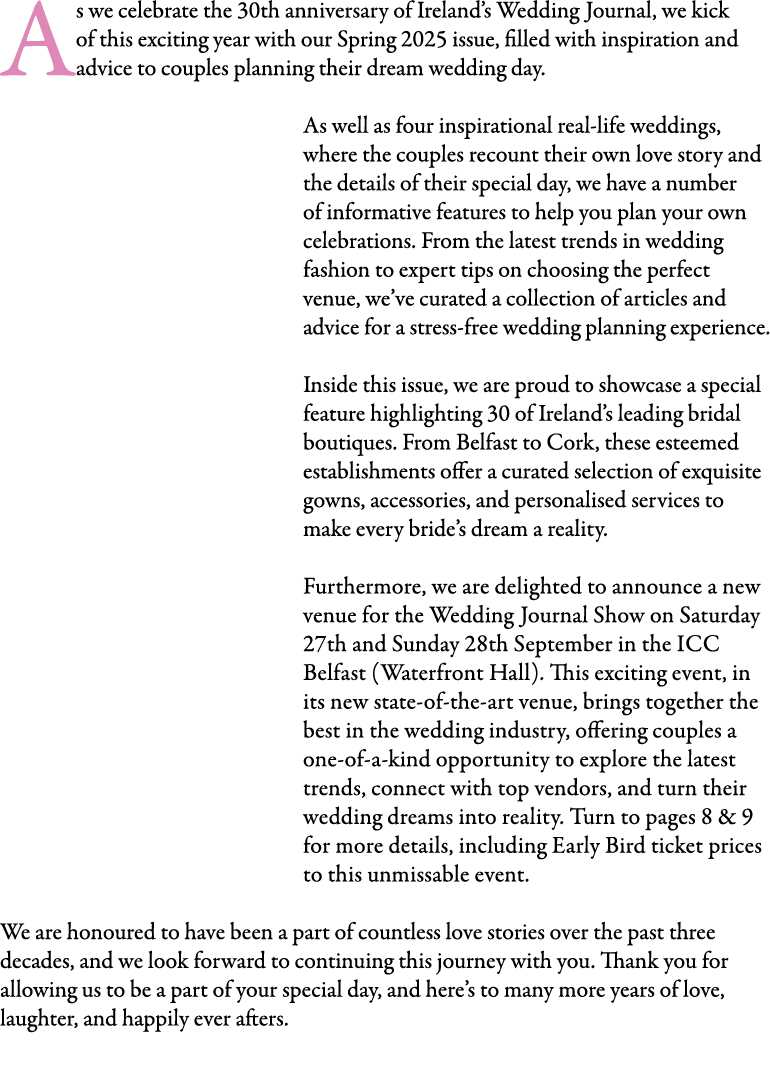 A s we celebrate the 30th anniversary of Ireland’s Wedding Journal, we kick of this exciting year with our Spring 202...