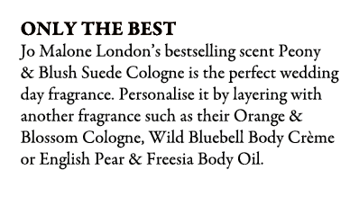 Only The Best Jo Malone London’s bestselling scent Peony & Blush Suede Cologne is the perfect wedding day fragrance. ...