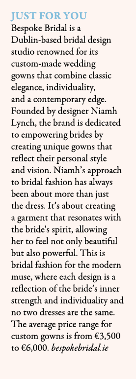 JUST FOR YOU Bespoke Bridal is a Dublin based bridal design studio renowned for its custom made wedding gowns that co...
