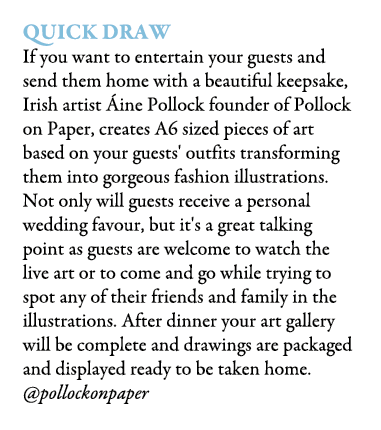 Quick Draw If you want to entertain your guests and send them home with a beautiful keepsake, Irish artist ine Pollo...