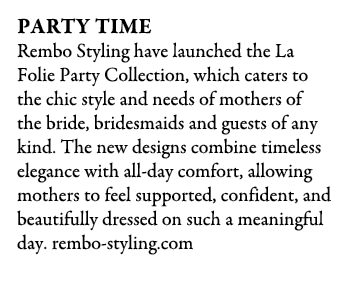 Party Time Rembo Styling have launched the La Folie Party Collection, which caters to the chic style and needs of mot...